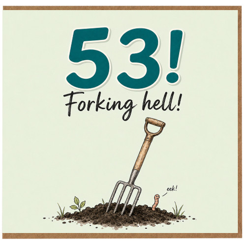 53rd Birthday Card, Forking Hell Funny Gardening Card