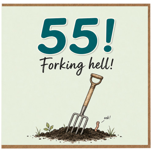 55th Birthday Card, Funny Forking Hell Gardening Card