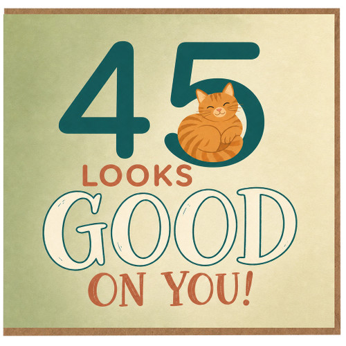 45th Birthday Card, Looks Good On You Cat Card
