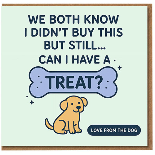 Funny Dog Birthday Card From the Dog - We Both Know I Didn't Buy This... Can I Have a Treat? Cute Puppy Design for Owners