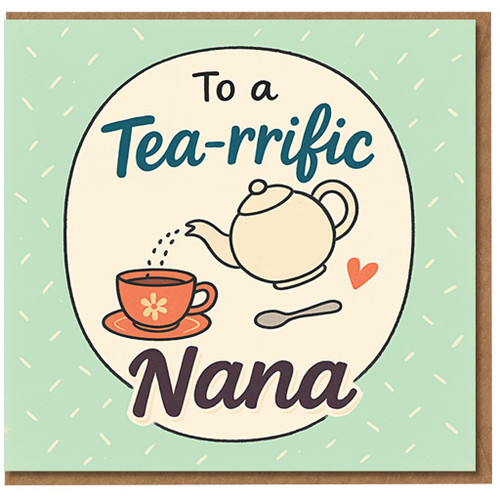 To a Tea-rrific Nana Card - Cute Teapot & Teacup Pun Design, Grandmother Greeting Card for Birthday, Mother's Day or Any Occasion