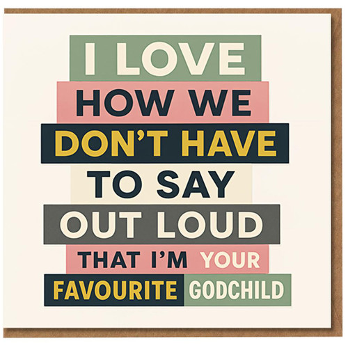 Funny Godparent Card from Favourite Godchild - I Love How We Don't Have to Say Out Loud - Humorous Greeting for Godmother or Godfather, Birthday or Just Because