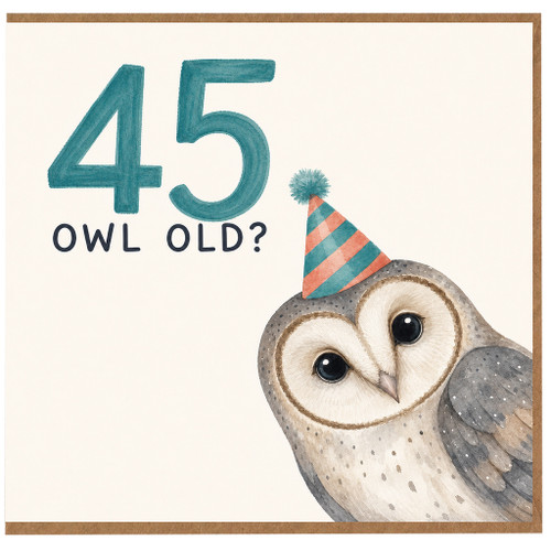 45th Birthday Card, Owl Old? Funny Birthday Card