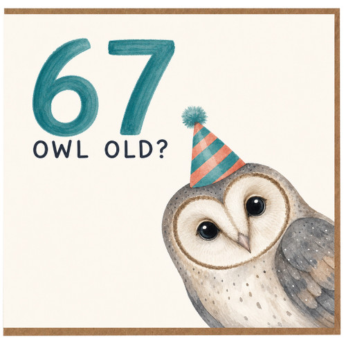 67th Birthday Card, Owl Old? Funny Birthday Card