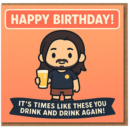 Funny Birthday Card - Cartoon Beer Lover - 'Drink and Drink Again' - Humorous Adult Drinking Card for Friend, Him, Brother or Dad