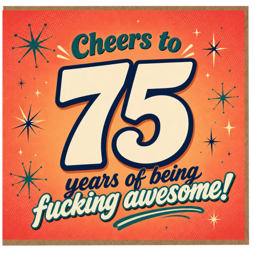 75th Birthday Card, 75 Years of Being Fucking Awesome Card