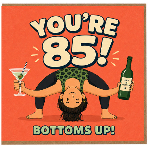 85th Birthday Card, Funny Bottoms Up Birthday Card
