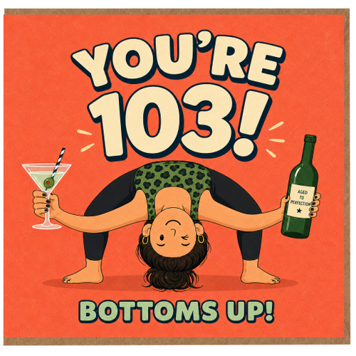103rd Birthday Card, You’re 103 Bottoms Up Funny Birthday Card