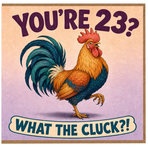 23rd Birthday Card, Funny Rooster Pun Card, What The Cluck Birthday Card