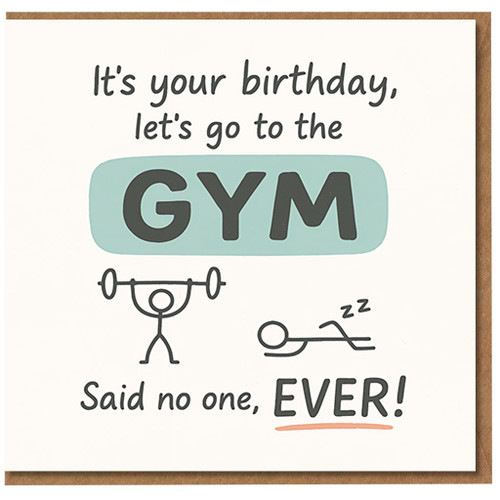Funny Gym Birthday Card - It's Your Birthday, Let's Go to the GYM, Said No One Ever! Fitness Joke Stick Figure Design, Ideal for Friends, Men or Women