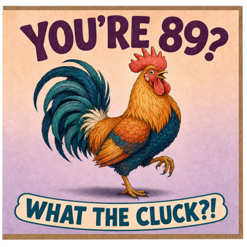 89th Birthday Card, Funny Rooster What The Cluck Card