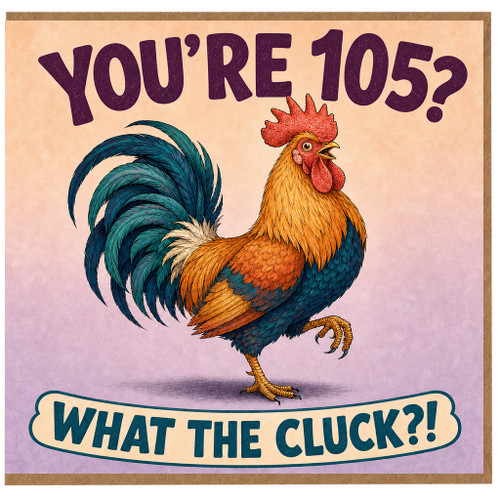 105th Birthday Card, Funny Rooster What The Cluck Card