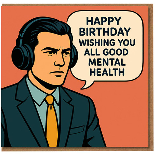 Funny Birthday Card - Retro Comic Man with Headphones - Happy Birthday Wishing You All Good Mental Health - Humorous Greeting for Friends, Family or Colleagues - A5 Card with Envelope