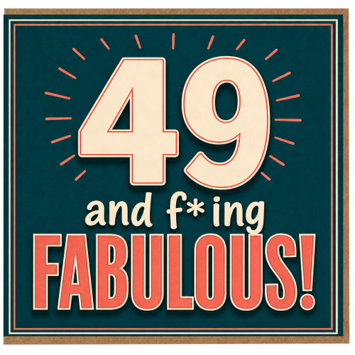 49th Birthday Card, 49 and F*ing Fabulous Card