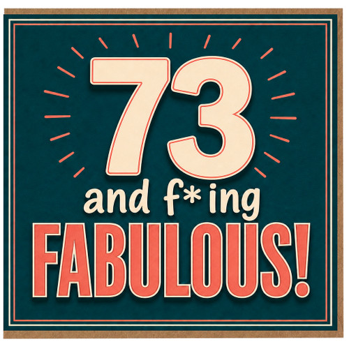 73rd Birthday Card, 73 and F*ing Fabulous Funny Birthday Card