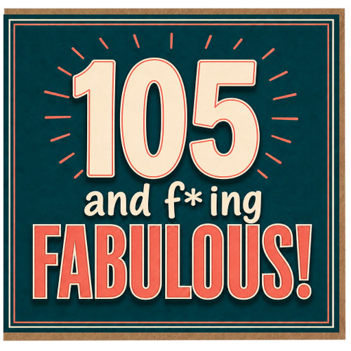 105th Birthday Card, 105 and Fabulous Funny Birthday Card