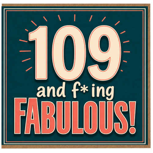 109th Birthday Card, 109 and Fabulous Funny Birthday Card