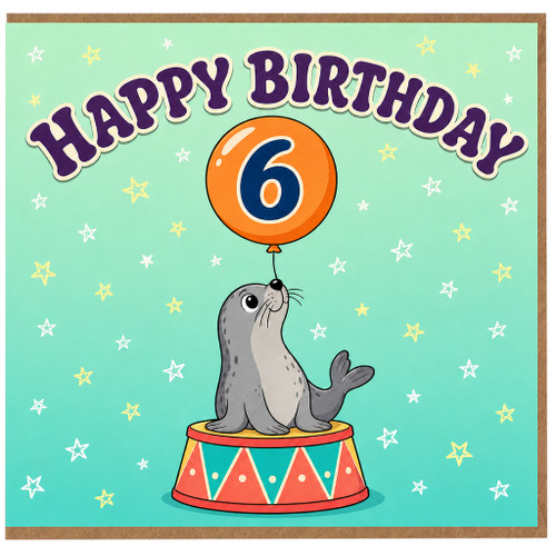 6th Birthday Card, Cute Seal Circus Theme Birthday Card