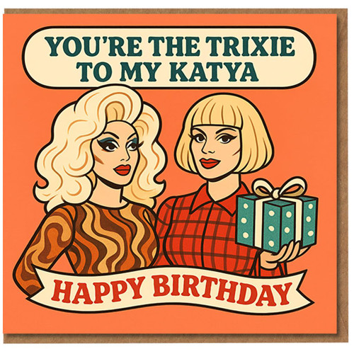 You're the Trixie to My Katya Birthday Card - Funny Best Friend Card with Retro Duo Illustration, LGBT Inspired Happy Birthday Greeting