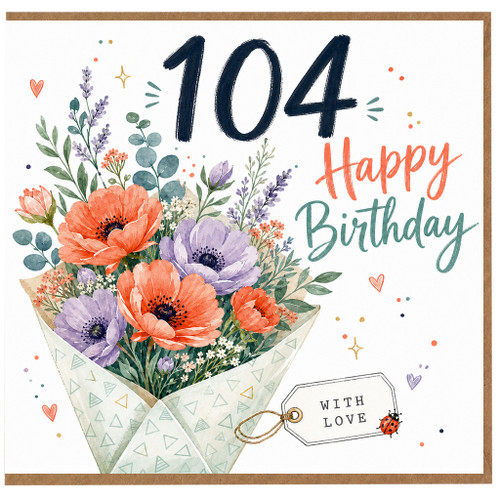 104th Birthday Card, Happy Birthday Floral Bouquet With Love