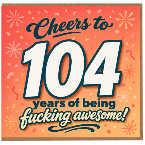 104th Birthday Card, Cheers to 104 Years of Being Awesome Card