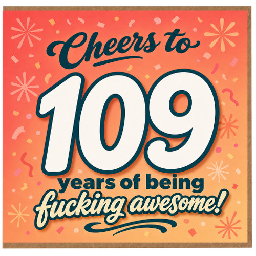 109th Birthday Card, Cheers to 109 Years of Being Fucking Awesome Card