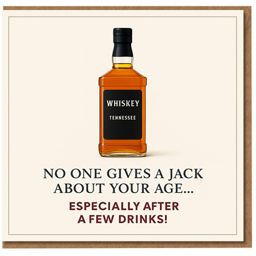 Funny Whiskey Birthday Card - No One Gives a Jack About Your Age, Especially After a Few Drinks - Adult Alcohol Humour - Blank Inside