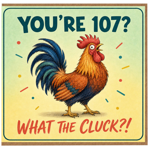 107th Birthday Card, Funny Rooster What The Cluck Card