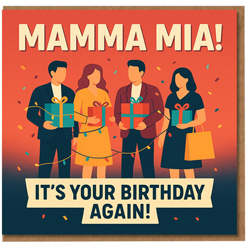 Funny Birthday Card - Mamma Mia! It's Your Birthday Again! - Humorous Greeting Card with Gift and Confetti Illustration - Great for Him, Her, Friends or Family