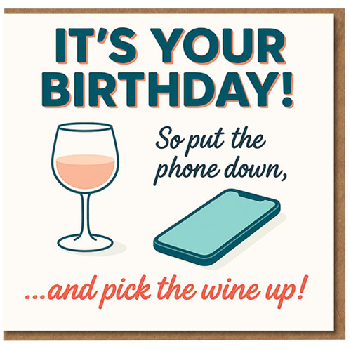 Funny Birthday Card - Put the Phone Down and Pick the Wine Up - Wine Glass and Phone Illustration - Adult Humour Greeting for Him or Her
