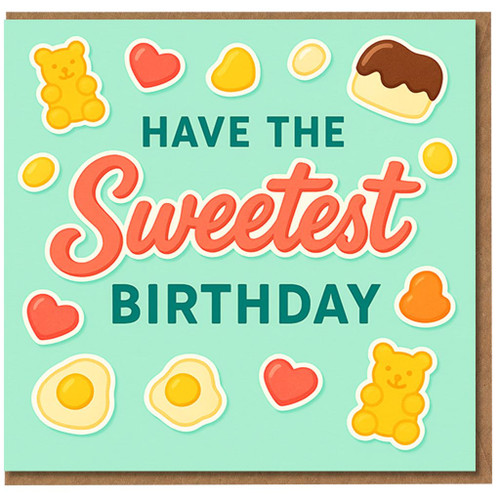 Have the Sweetest Birthday Card - Cute Gummy Sweets Design - Fun Birthday Card for Kids, Teens and Sweet Lovers - Blank Inside