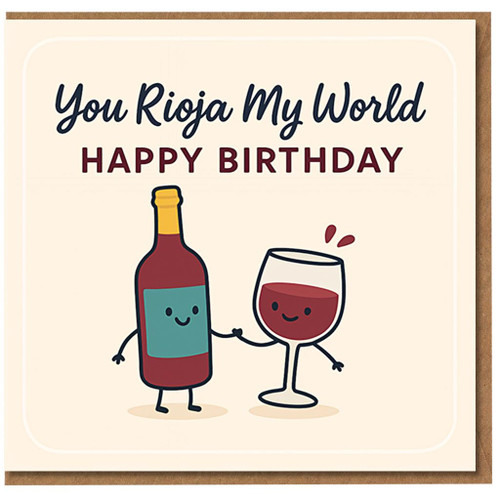 You Rioja My World Birthday Card - Funny Wine Pun with Bottle and Glass - Cute Cartoon - For Him or Her, Wine Lovers - Blank Inside - Square Card with Envelope