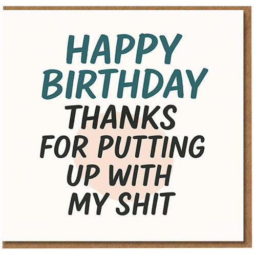 Rude Birthday Card - Happy Birthday Thanks For Putting Up With My Shit - Funny Adult Humour Greeting for Him or Her, Partner, Boyfriend or Girlfriend - A5 with Envelope