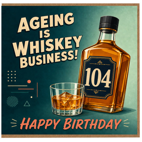 104th Birthday Card, Ageing Is Whiskey Business Funny Birthday Card