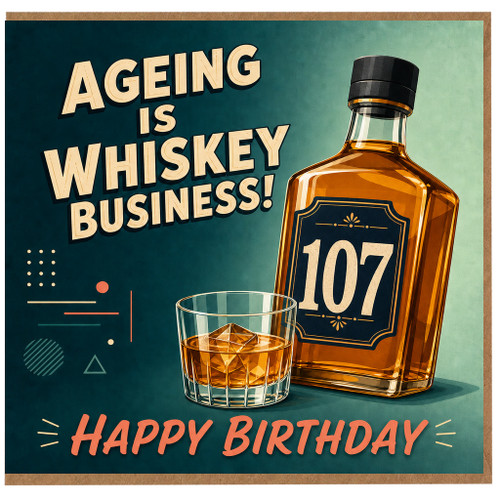 107th Birthday Card, Ageing is Whiskey Business, Happy Birthday Card