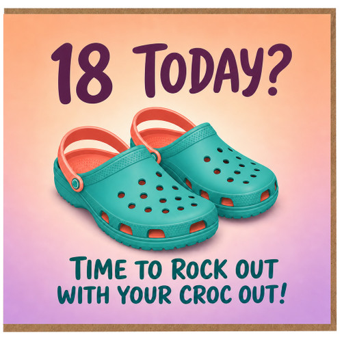18th Birthday Card, 18 Today Croc Pun Card