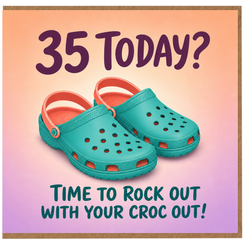 35th Birthday Card, Time to Rock Out With Your CROC Out Funny Birthday Card