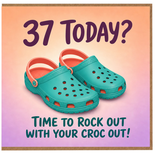 37th Birthday Card, 37 Today Croc Pun Card