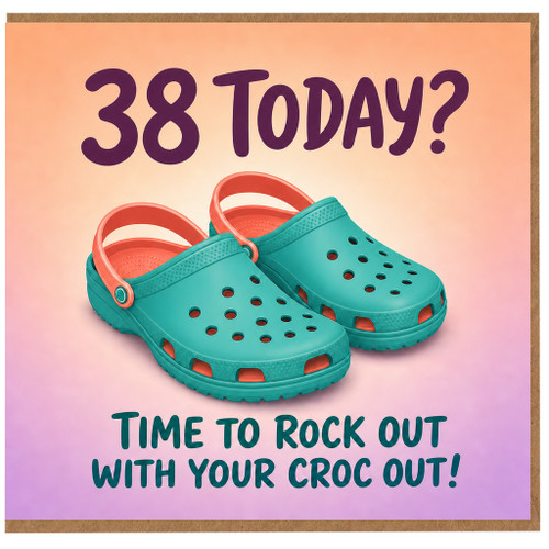 38th Birthday Card, 38 Today Croc Out Funny Birthday Card