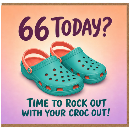 66th Birthday Card, Funny Time to Rock Out with Your Croc Out Card
