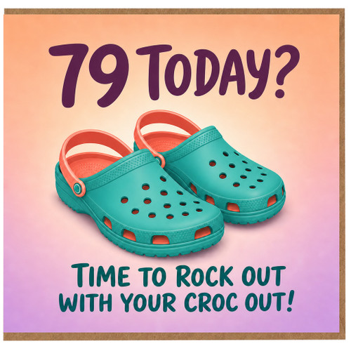 79th Birthday Card, Time to Rock Out with Your Croc Out Funny Birthday Card