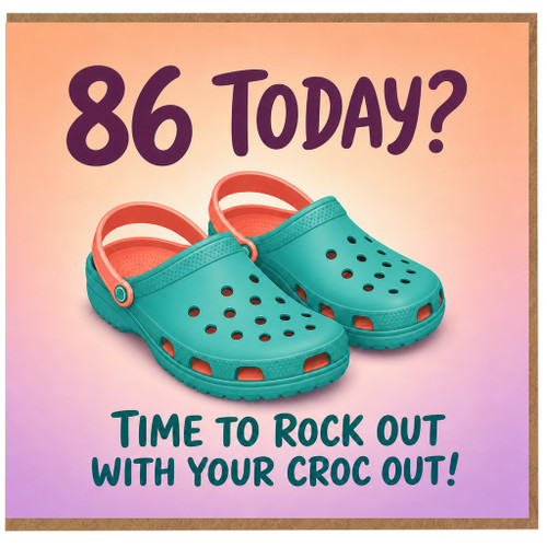 86th Birthday Card, Time to Rock Out With Your Croc Out Funny Birthday Card