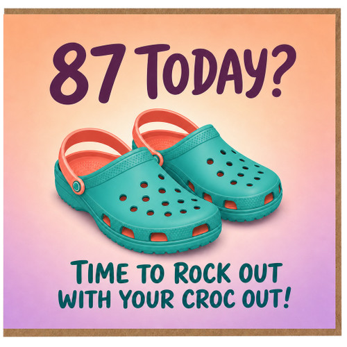 87th Birthday Card, Time to Rock Out With Your Croc Out Funny Birthday Card