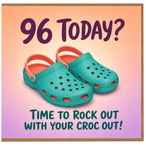 96th Birthday Card, Time to Rock Out With Your Croc Out Funny Birthday Card