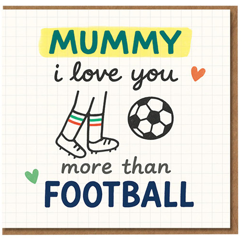 Mother's Day Card for Mummy - I Love You More Than Football - Cute Football Boots & Ball Design from Kids