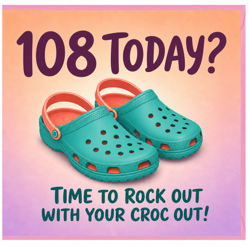 108th Birthday Card, Funny Time To Rock Out With Your CROC Out Card