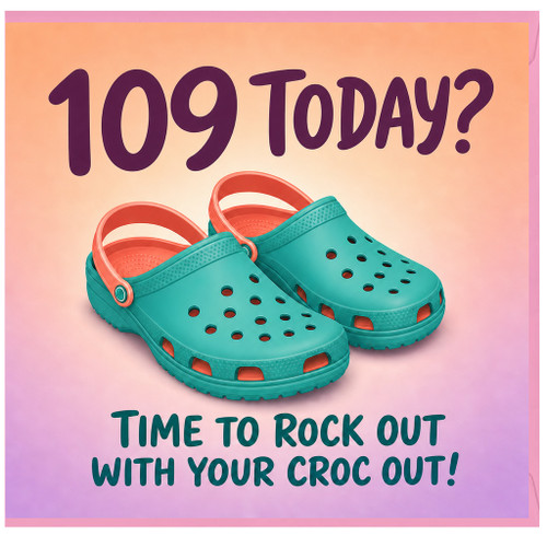 109th Birthday Card, Funny Croc Out Birthday Card