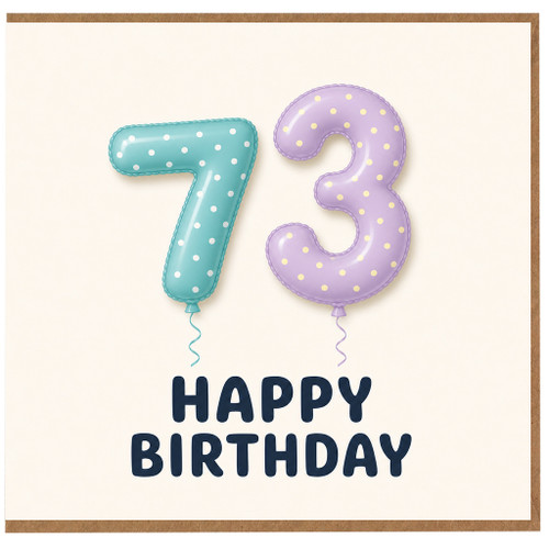 73rd Birthday Card, Happy Birthday Balloon Number Card