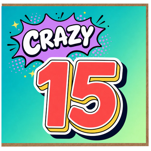 15th Birthday Card, Crazy 15 Card