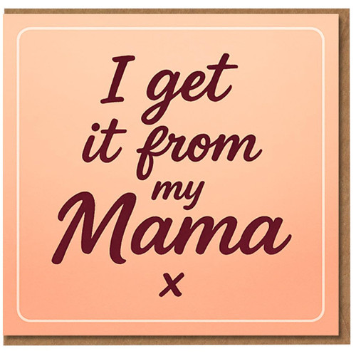I Get It From My Mama Mother's Day Card for Mum - Playful Typographic Design on Peach Background, Cute and Cheeky